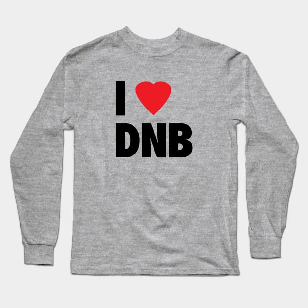 I Love DNB Long Sleeve T-Shirt by Drum And Bass Merch